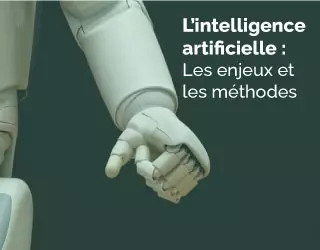 L'intelligence artificielle: Les enjeux et les méthodes